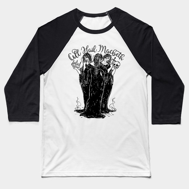 Witches All Hail Macbeth Baseball T-Shirt by Ophelia